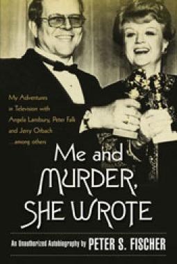 Me and Murder, She Wrote by Peter S. Fischer