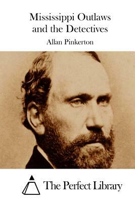Mississippi Outlaws and the Detectives by Allan Pinkerton