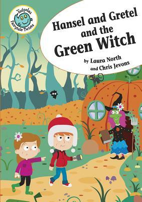 Hansel and Gretel and the Green Witch by Laura North