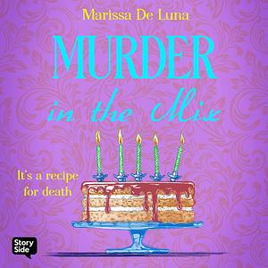 Murder in the Mix by Marissa De Luna, Marissa De Luna