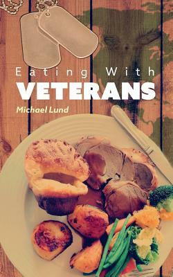 Eating with Veterans by Michael Lund
