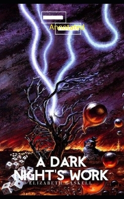 A Dark Night's Work-Elizabeth Original (Annotated) by Elizabeth Gaskell