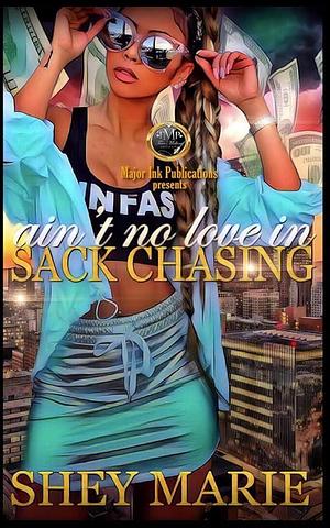 Ain't No Love In Sack Chasing by Shey Marie, Corey Parham
