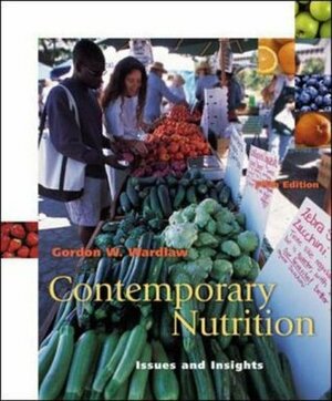 Contemporary Nutrition: Issues and Insights by Gordon M. Wardlaw