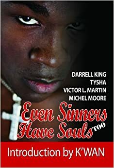 Even Sinners Have Souls Too by E.N. Joy, Tysha, Victor L. Martin, Darrell King, K'wan, Ms. Michel Moore