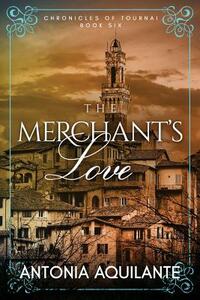 The Merchant's Love by Antonia Aquilante