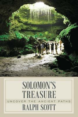 Solomon's Treasure: Uncover the Ancient Paths by Ralph Scott
