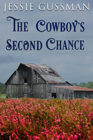 The Cowboy's Second Chance by Jessie Gussman