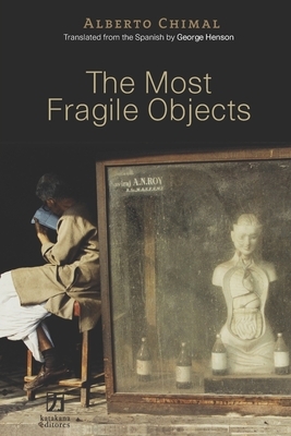 The Most Fragile Objects by Alberto Chimal