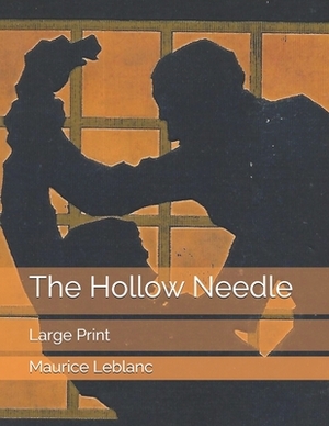 The Hollow Needle: Large Print by Maurice Leblanc