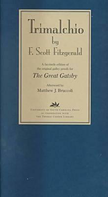 Trimalchio by F. Scott Fitzerald: A Facsimile Edition of the Original Galley Proofs for the Great Gatsby by F. Scott Fitzgerald