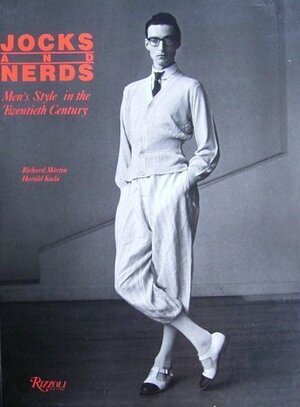 Jocks & Nerds: Men's Style in the Twentieth Century by Richard Martin