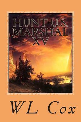 Hunt-U.S. Marshal XV: Friends And Enemies by Wl Cox