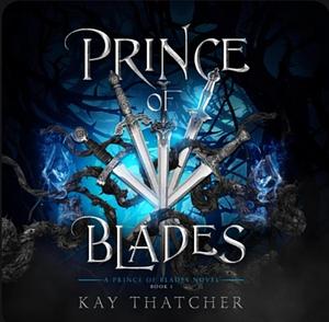 Prince of Blades by Kay Thatcher