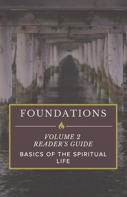 Foundations: Volume 2 Reader's Guide: Basics of the Spiritual Life by Matt Parker