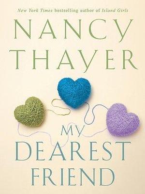 My Dearest Friend: A Novel by Nancy Thayer, Nancy Thayer