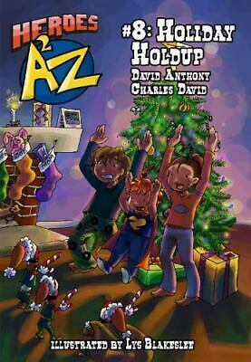 Heroes A2Z #8: Holiday Holdup by Charles David Clasman, David Anthony