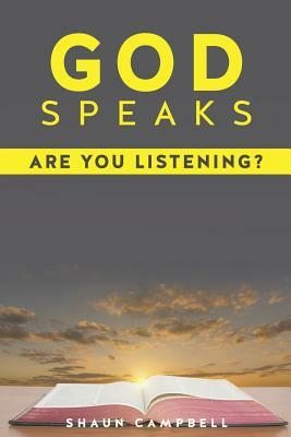 God Speaks: Are You Listening? by Shaun Campbell