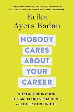 Nobody Cares About Your Career by Erika Ayers Badan