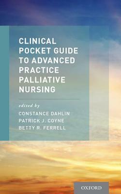 Clinical Pocket Guide to Advanced Practice Palliative Nursing by 