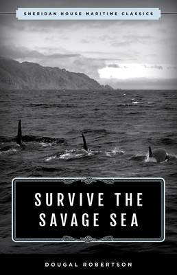 Survive the Savage Sea: Sheridan House Maritime Classics by Dougal Robertson