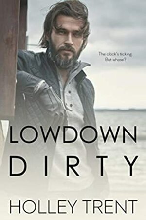 Lowdown Dirty by Holley Trent