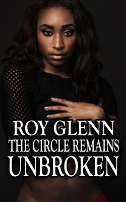The Circle Remains Unbroken by Roy Glenn