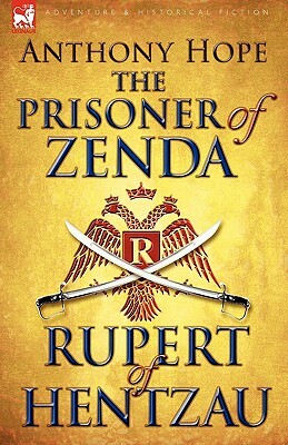 The Prisoner of Zenda & Its Sequel Rupert of Hentzau by Anthony Hope