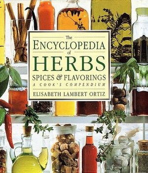 The Encyclopedia of Herbs, Spices, & Flavorings by Elisabeth Lambert Ortiz