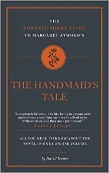 The Connell Short Guide to Margaret Atwood's A Handmaid's Tale by David Isaacs, Jolyon Connell