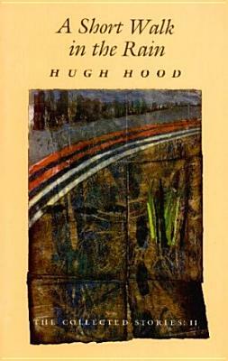 A Short Walk in the Rain by Hugh Hood