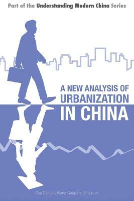 A New Analysis of Urbanization in China by Zhu Yuan, Wang Guoping, Chu Tianjiao