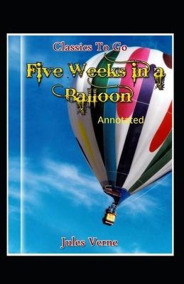 Five Weeks in a Balloon Original Edition (Annotated ) by Jules Verne