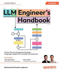 LLM Engineers Handbook: Master the Art of Engineering Large Language Models from Concept to Production by Alex Vesa, Maxime Labonne, Paul Iusztin 