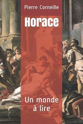 Horace: Un monde à lire by Pierre Corneille