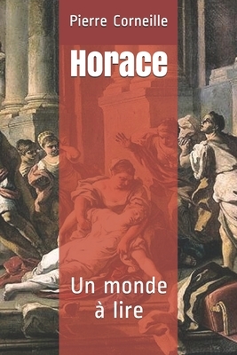 Horace: Un monde à lire by Pierre Corneille