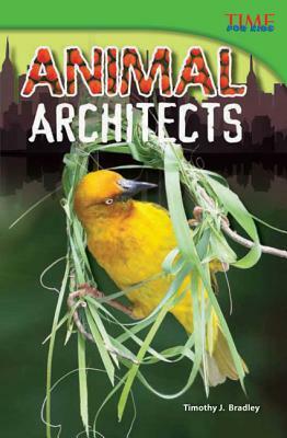 Animal Architects (Library Bound) by Timothy J. Bradley
