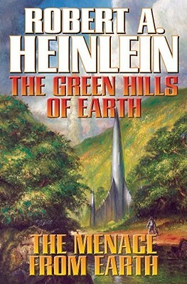 The Green Hills of Earth & the Menace from Earth, Volume 2: N/A by Robert A. Heinlein