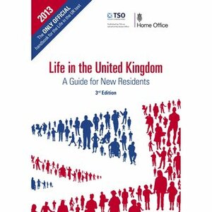 Life in the United Kingdom: A Guide for New Residents by Great Britain Home Office