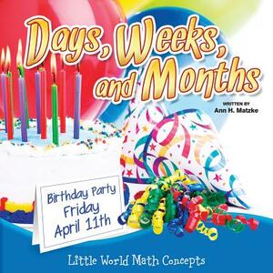 Days, Weeks, and Months: Calendar Skills by Ann Matzke