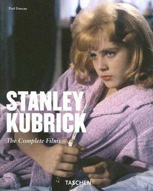 Kubrick: The Complete Films by Paul Duncan