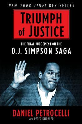 Triumph of Justice: Closing the Book on the Simpson Saga by Daniel Petrocelli