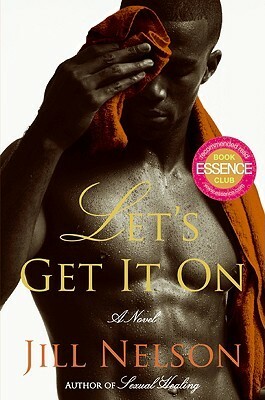 Let's Get It On: A Novel by Jill Nelson