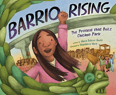 Barrio Rising: The Protest that Built Chicano Park by María Dolores Águila