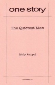 One Story (#132: The Quietest Man) by Molly Antopol