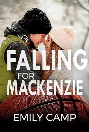 Falling for MacKenzie  by Emily Camp