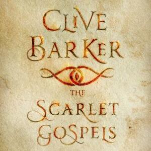 The Scarlet Gospels by Clive Barker