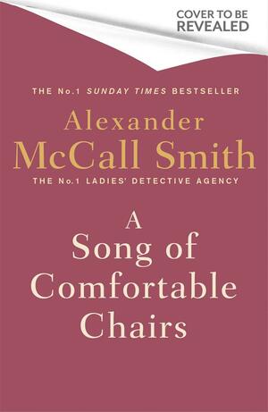 A Song of Comfortable Chairs by Alexander McCall Smith