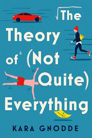 The Theory of (Not Quite) Everything: A Novel by Kara Gnodde, Kara Gnodde