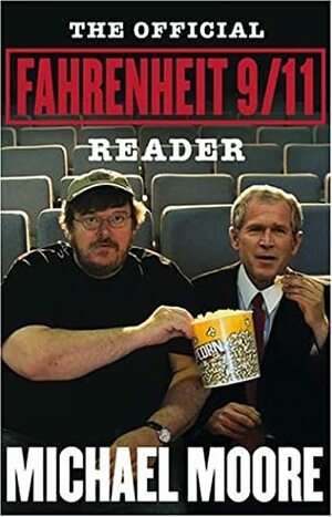 The Official Fahrenheit 9/11 Reader by Michael Moore